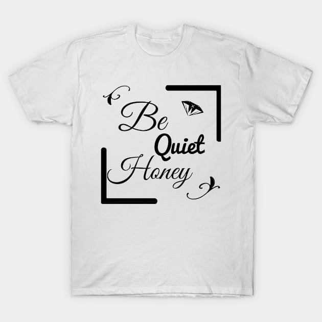 be quiet honey T-Shirt by FromBerlinGift